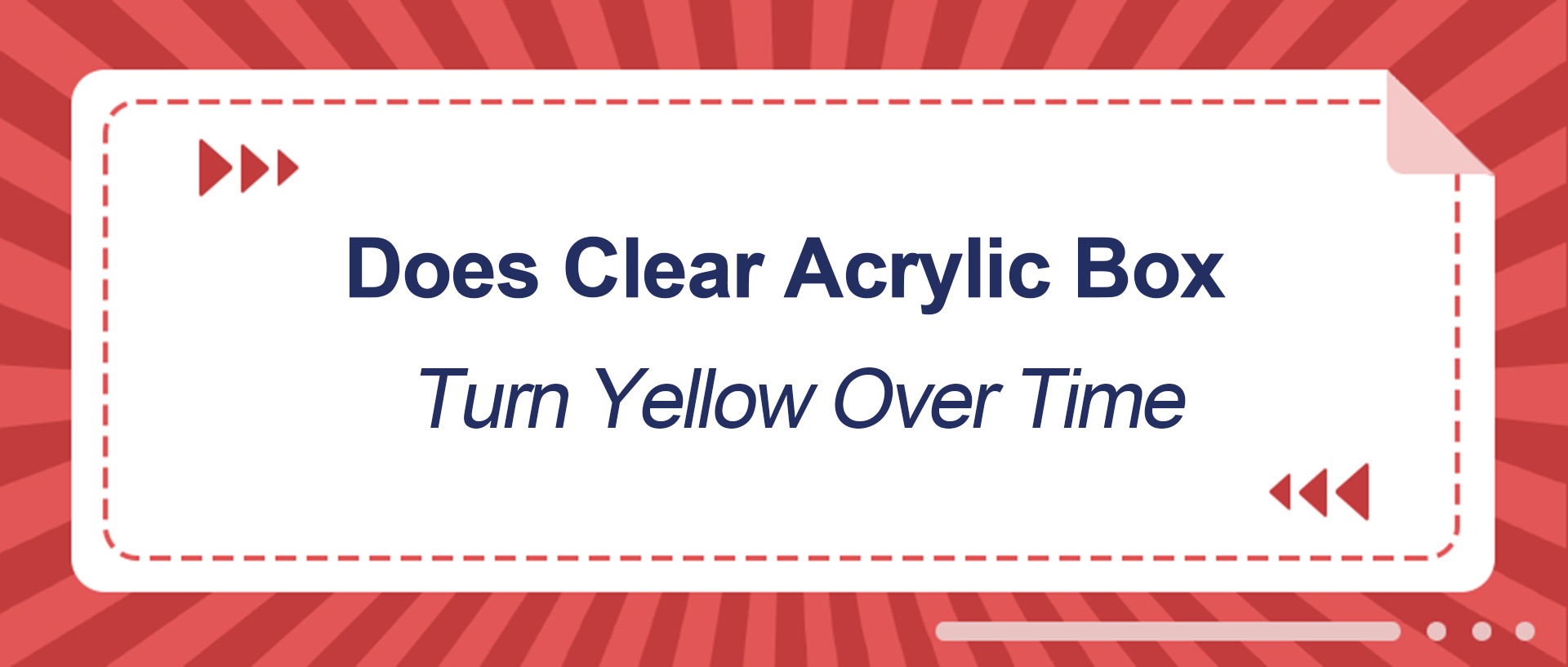 Does Clear Acrylic Box Turn Yellow Over Time